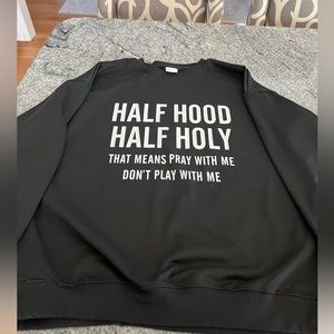 Half hood, half holy sweatshirt